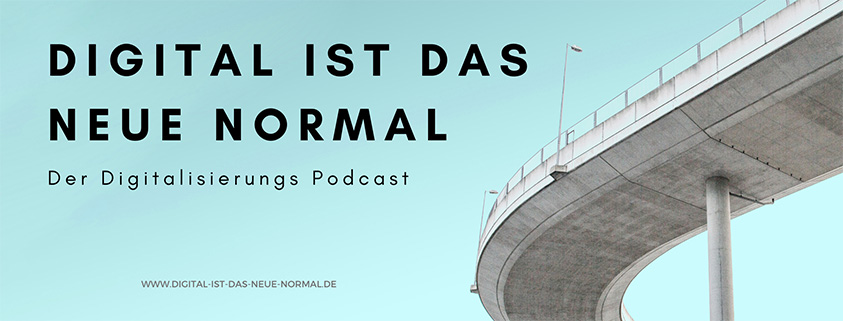 Digital ist das Neue Normal - der Digitalisierungs Podcast von Sören F. Sörries und Thomas Flick